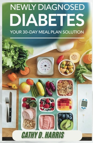 Newly Diagnosed Diabetes Your 30-Day Meal Plan Solution