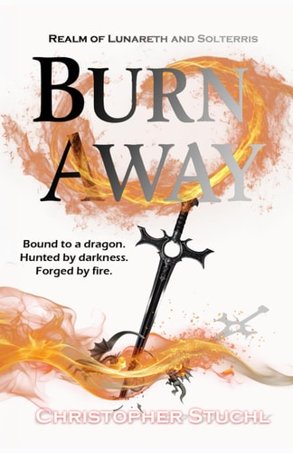 Burn Away Realm of Lunareth and Solterris - A Dark Fantasy Novel