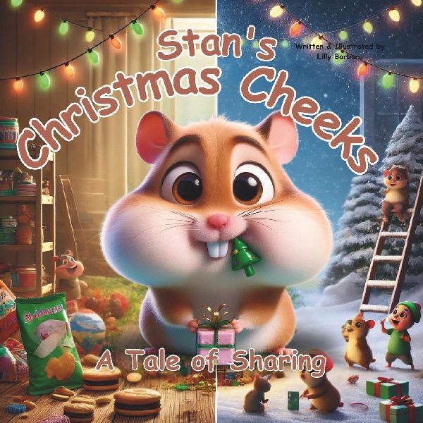 Stans Christmas Cheeks  A Tale of Sharing: A Story Book About Hamster For Kids