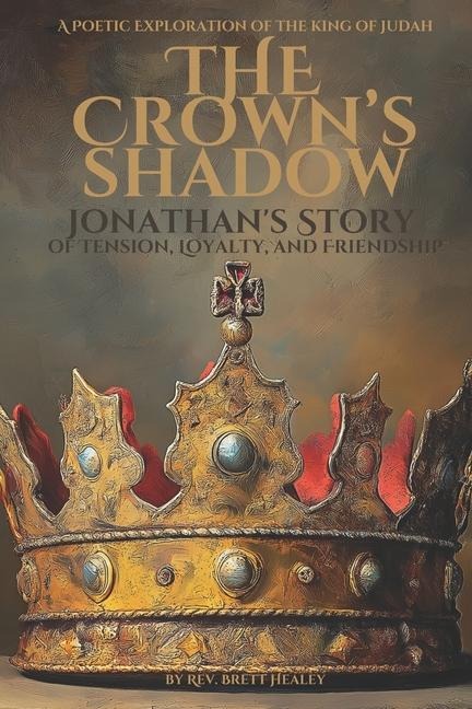 The Crowns Shadow: Jonathans Story of Tension, Loyalty, and Friendship