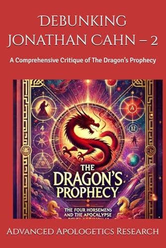 Debunking Jonathan Cahn - 2 A Comprehensive Critique of The Dragon's Prophecy