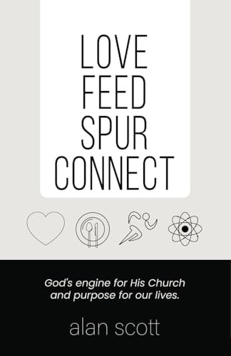 Love Feed Spur Connect God's Engine for His Church and Purpose for Our Lives.