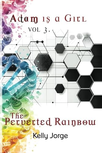 Adam is a Girl, Volume 3. The Perverted Rainbow