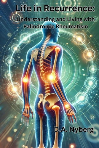 Life in Recurrence Understanding and Living with Palindromic Rheumatism