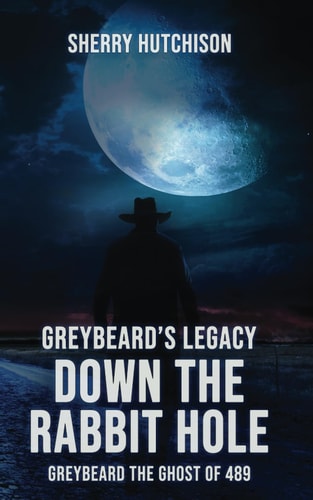 Greybeard's Legacy, Down The Rabbit Hole Greybeard the Ghost of 489