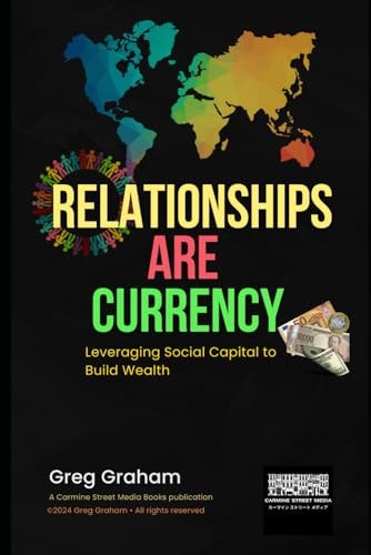 Relationships Are Currency Leveraging Social Capital to Build Wealth