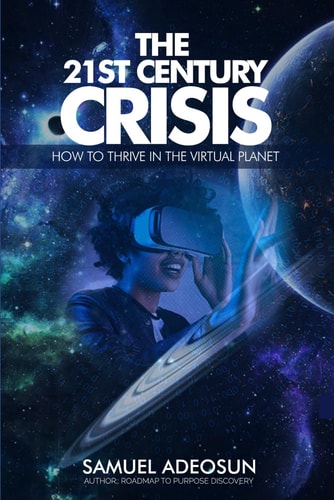 The 21st Century Crises How You Can Thrive in the Virtual Planet