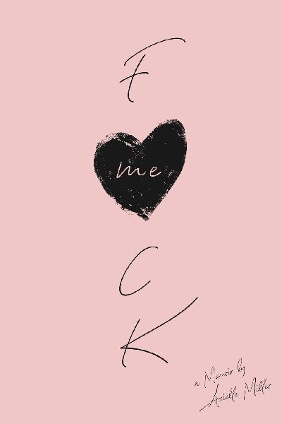 F*ck Me: A Memoir