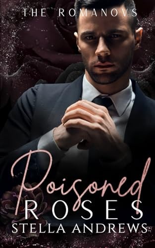 Poisoned Roses A Dark Mafia Romance