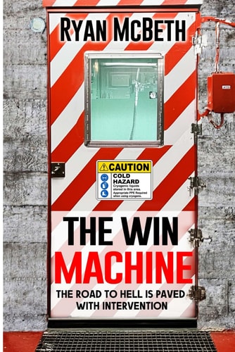 The Win Machine The Road to Hell is Paved With Intervention