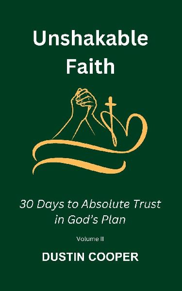 Unshakable Faith: 30 Days to Absolute Trust in God's Plan