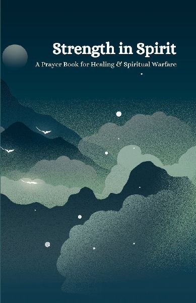 Strength in Spirit: A Prayer Book for Healing & Spiritual Warfare
