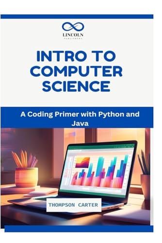Intro to Computer Science A Coding Primer with Python and Java