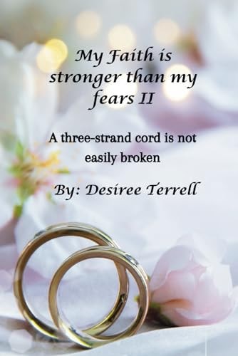 My Faith is Stronger Than My Fears II A Three-strand Cord is Not Easily Broken
