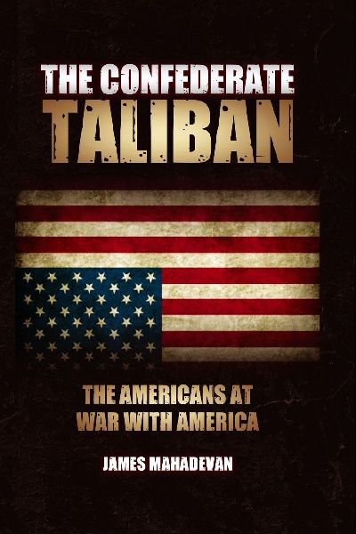 The Confederate Taliban: The Americans At War With America