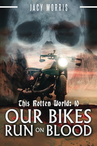 This Rotten World Our Bikes Run on Blood