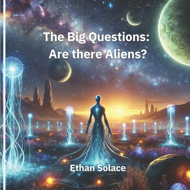 The Big Questions: Are there Aliens?