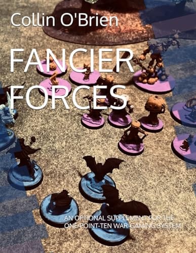 Fancier Forces An Optional Supplement for the One-Point-Ten War-Gaming System