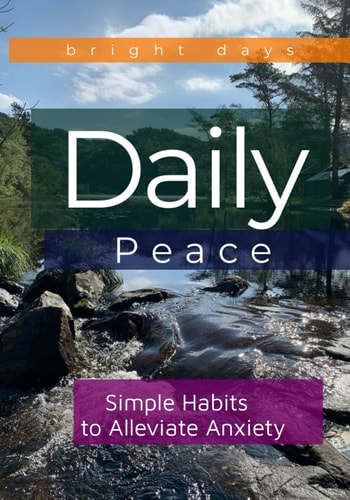 Daily Peace Simple Habits to Alleviate Anxiety