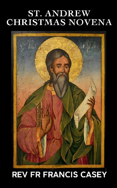 ST. ANDREW CHRISTMAS NOVENA: A SPIRITUAL JOURNEY TO THE HEART OF ADVENT : Unlock the Grace of the Christmas Season through Nine Days of Devotion