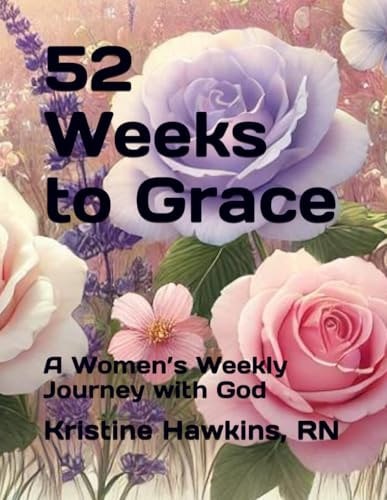 52 Weeks to Grace A Women's Weekly Journey with God