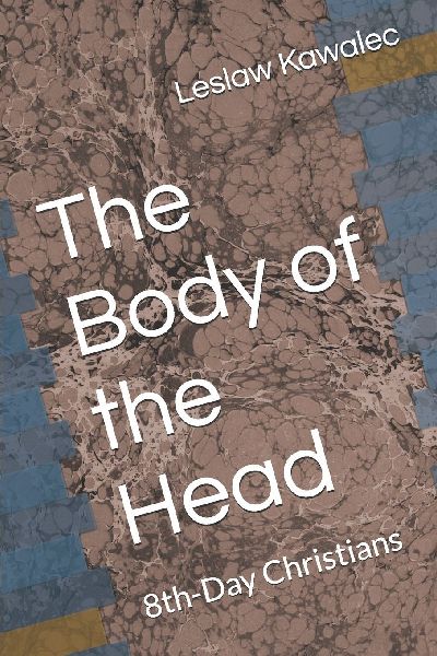The Body of the Head: 8th-Day Christians
