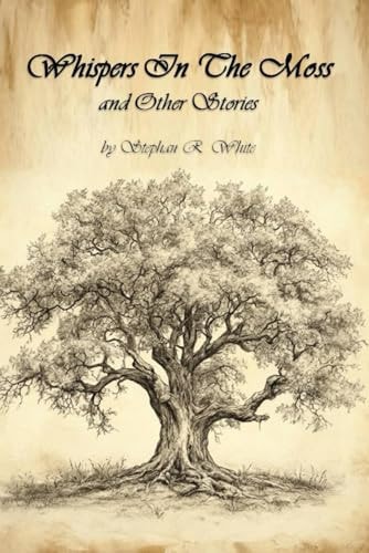 Whispers In The Moss and Other Stories