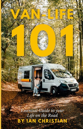 Van-Life 101 The Essential Guide to Your Life on the Road