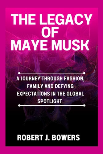 The Legacy of Maye Musk A Journey Through Fashion, Family and Defying Expectations in the Global Spotlight