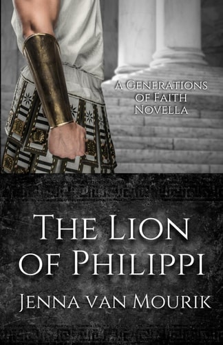 The Lion of Philippi A Generations of Faith Novella
