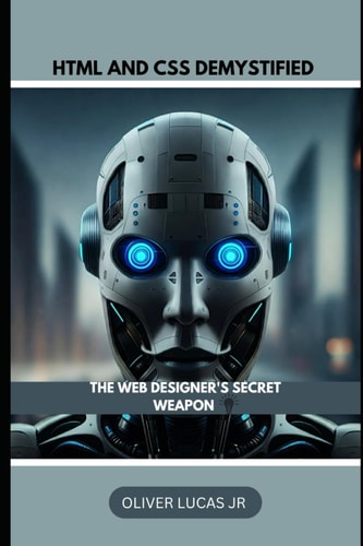 HTML AND CSS Demystified The Web Designer's Secret Weapon