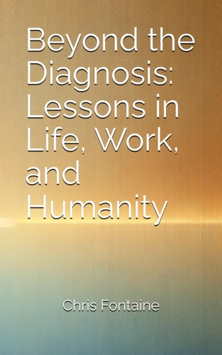 Beyond the Diagnosis Lessons in Life, Work, and Humanity
