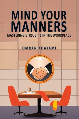 Mind Your Manners Mastering Etiquette in the Workplace