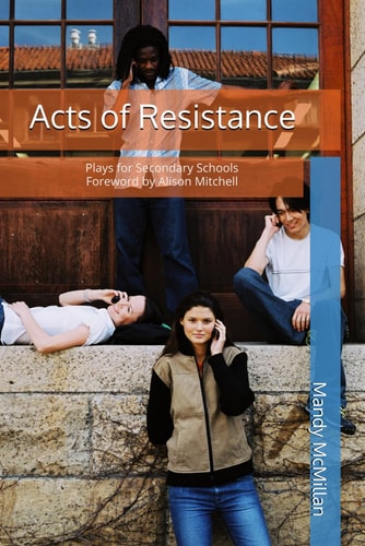 Acts of Resistance Plays for Secondary Schools