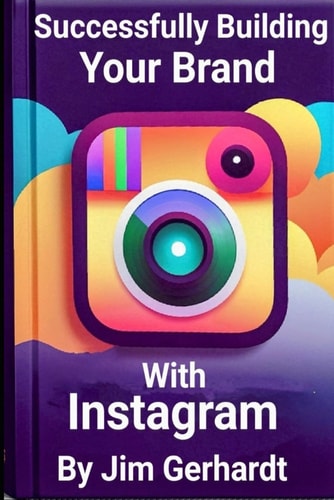 Successfully Building Your Brand with Instagram, Vol. 2