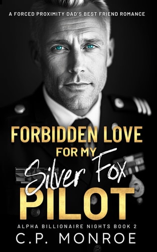 Forbidden Love for My Silver Fox Pilot A Forced Proximity Dad's Best Friend Romance