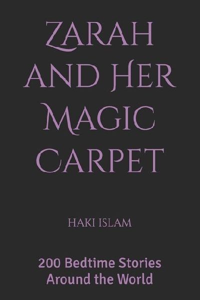 Zarah and Her Magic Carpet: 200 Bed Time Stories Around the World