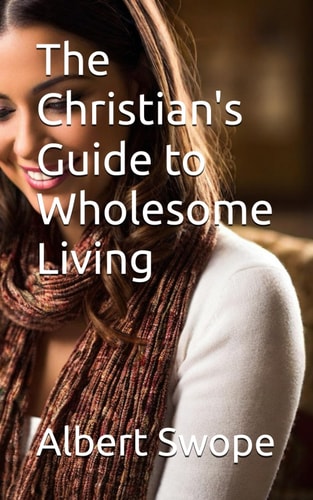 The Christian's Guide to Wholesome Living