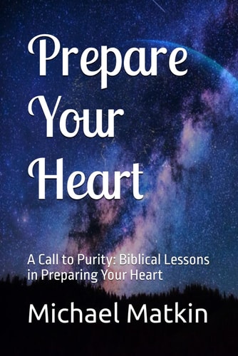 Prepare Your Heart A Call to Purity: Biblical Lessons in Preparing Your Heart