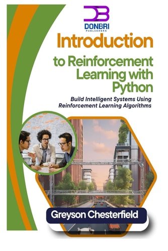 Introduction to Reinforcement Learning with Python Build Intelligent Systems Using Reinforcement Learning Algorithms
