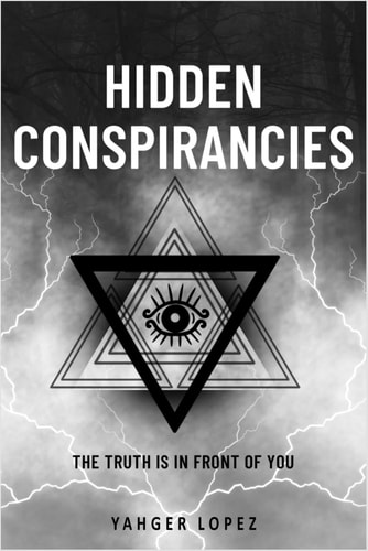 Hidden Conspirancies The Truth is in Front of YOU