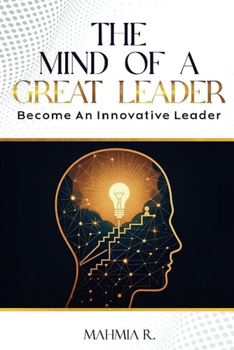 The Mind of a Great Leader Become an Innovative Leader