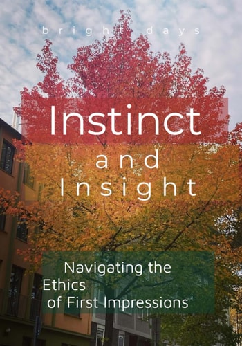 Instinct and Insight Navigating the Ethics of First Impressions