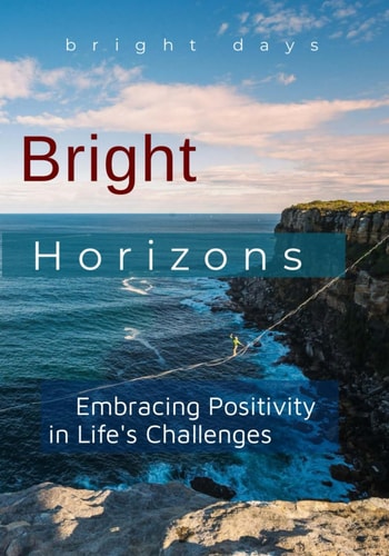 Bright Horizons Embracing Positivity in Life's Challenges
