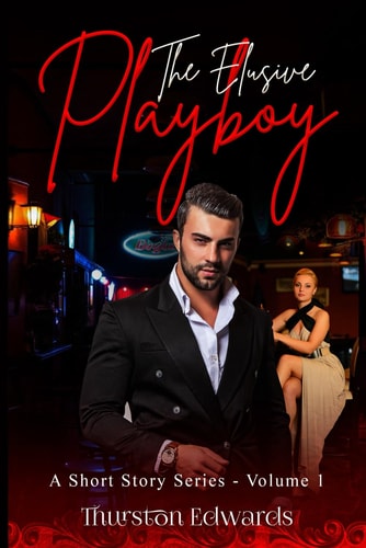 The Elusive Playboy A Short Story Series