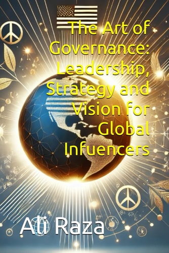 The Art of Governance Leadership, Strategy and Vision for Global Infuencers