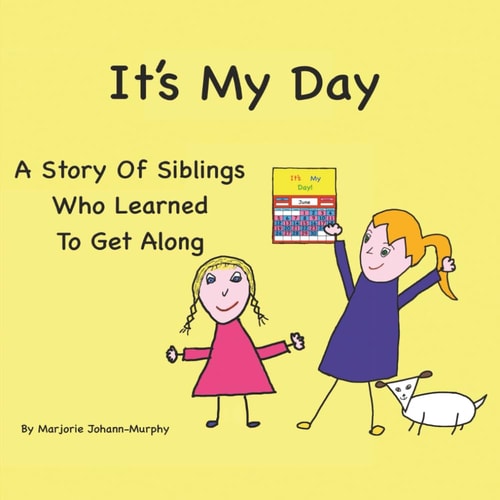 It's My Day A Story Of Siblings Who Learned To Get Along