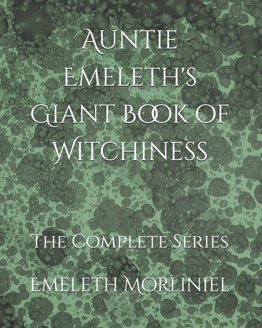 Auntie Emeleths Giant Book of Witchiness: The Collected Series