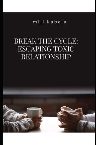 Break the Cycle Escaping Toxic Relationship