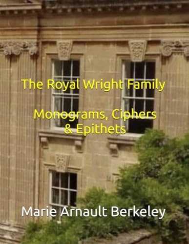 The Royal Wright Family Monograms, Ciphers & Epithets